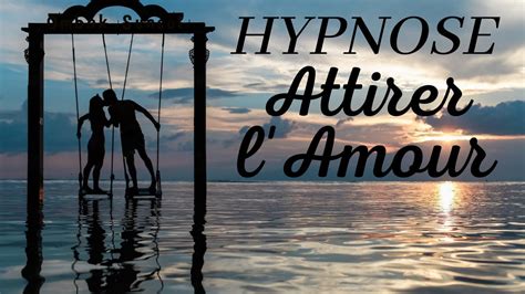 Hypnose guidée pour attirer l amour trouver l amour 1 heure de