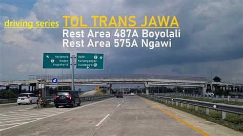 Trans Java Toll Road Tol Trans Jawa Dari Rest Area A Boyolali Ke Rest Area A Ngawi
