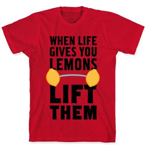 When Life Gives You Lemons Lift Them T Shirts Lookhuman
