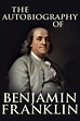 [PDF] The Autobiography of Benjamin Franklin by Benjamin Franklin eBook ...