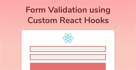 Form Validation Using Custom React Hooks With Code Examples