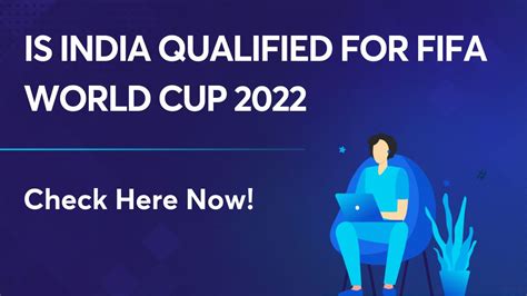 Is India Qualified For Fifa World Cup 2022 All Details Here