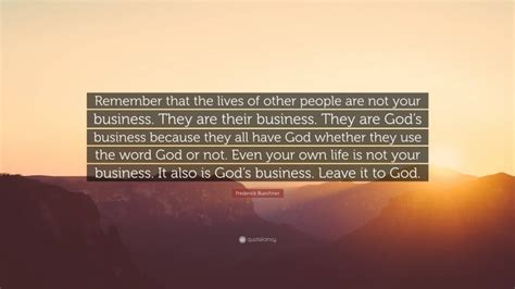 Frederick Buechner Quote Remember That The Lives Of Other People Are