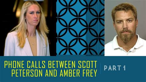 Scott Peterson And Amber Freys Phone Calls Part 1 Youtube