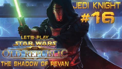 Revans schatten chapitre 5 : SWTOR: The Shadow Of Revan - Jedi Knight | Let's Play | Ep 16 - YouTube