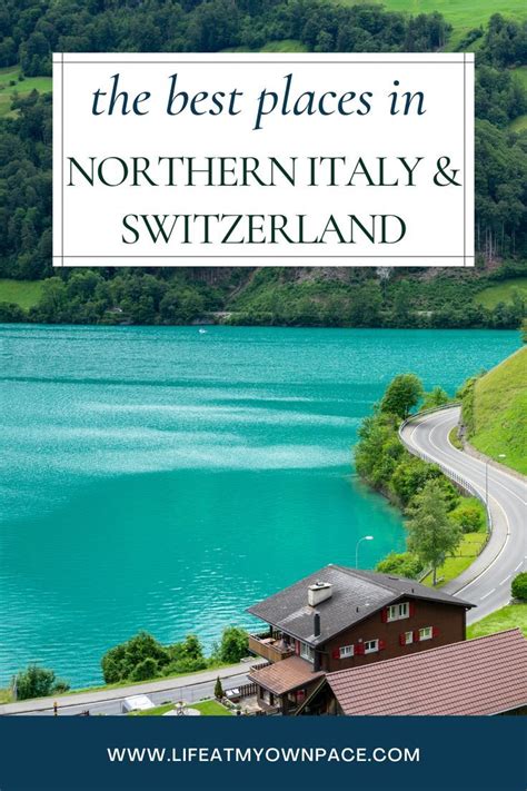 Visiting Northern Italy And Switzerland Is An Enchanting Journey That