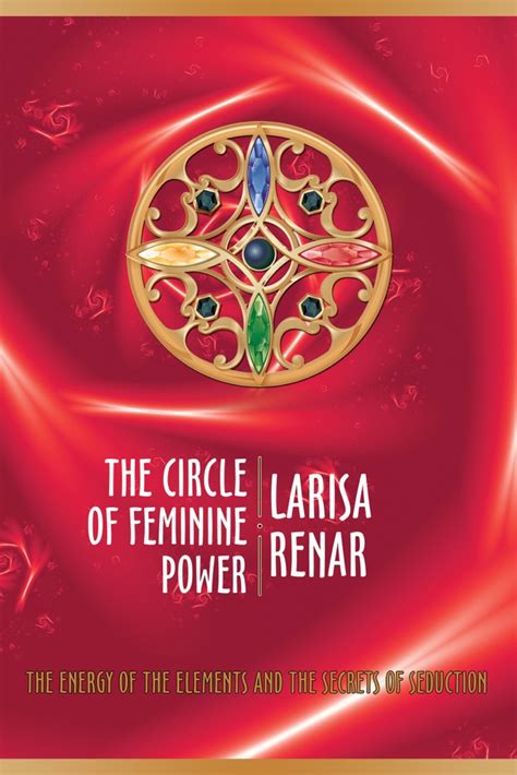 The Circle Of Feminine Power By Larisa Renar Book Summary Reviews And
