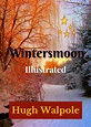 Wintersmoon Illustrated: Fiction, Romance by Hugh Walpole | Goodreads