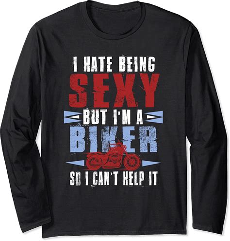 funny biker t for men i hate being sexy but i m a biker long sleeve t shirt