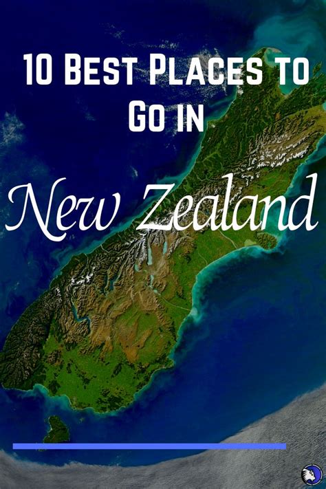 The 10 Best Places To Visit In New Zealand This Year Cool Places To