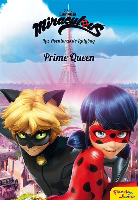 Ver más ideas sobre imágenes de miraculous ladybug, miraculous, dibujos de ladybug. Miraculous. Las aventuras de Ladybug. Prime Queen | Planeta de Libros