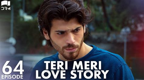 Teri Meri Love Story Episode 64 Turkish Drama Can Yaman L In