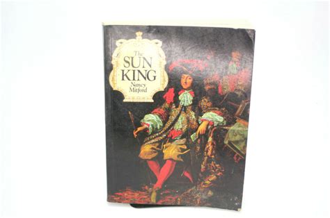 The Sun King Louis Xiv At Versailles By Nancy Mitford Everything Else