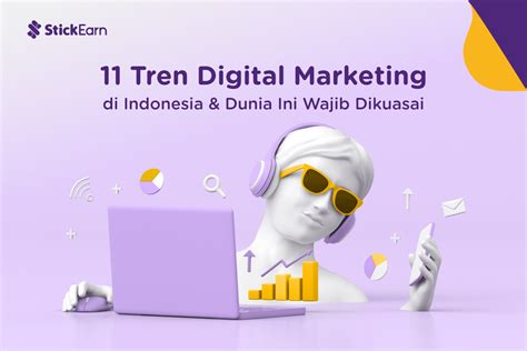 Tren Digital Marketing Di Ini Wajib Dikuasai Stickearn