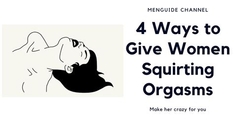 4 Ways To Give Women Squirting Orgasms Youtube