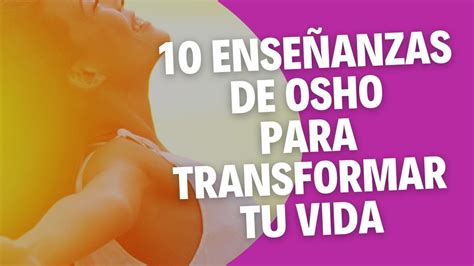 10 Enseñanzas De Osho Para Tu Despertar Espiritual Y Transformar Tu