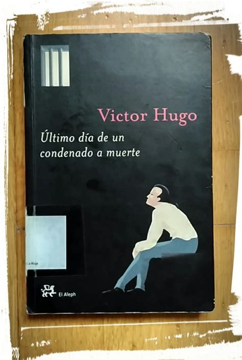 Último Día De Un Condenado A Muerte Victor Hugo Devaneos Diario De Lecturas 2006 2024