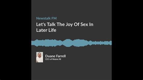 the joy of later life sex duane farrell speaks to newstalk fm youtube