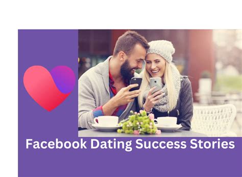 The Facebook Dating App Success Stories Koksfeed