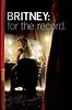 Britney: For the Record (2008) — The Movie Database (TMDB)