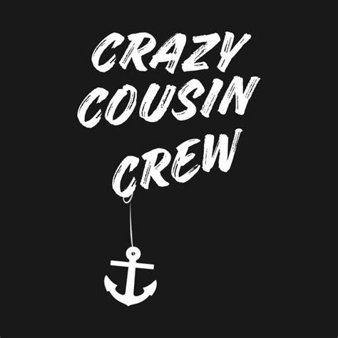 Check Out This Awesome Crazycousincrew Design On Teepublic Cousins Quotes Best Cousin