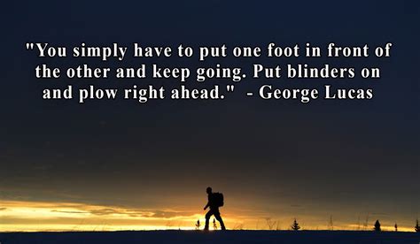 You Simply Have To Put One Foot In Front Of The Other And Keep Going