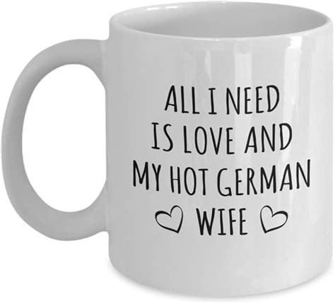 All I Need Is Love And My Hot German Wife Coffee Mug Kitchen And Dining