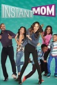 Instant Mom: All Episodes - Trakt