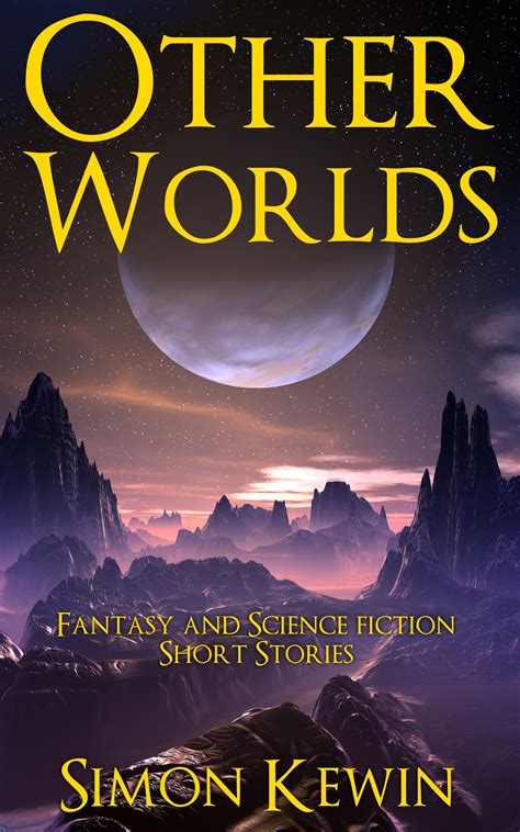Other Worlds Fantasy And Science Fiction Short Stories Simon Kewin