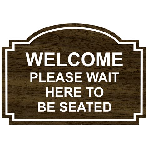 Welcome Please Wait Here To Be Seated Sign Egre 15737 Whtonwlnt