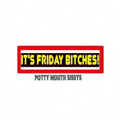 It S Friday Bitches Version Potty Mouth Sissys Shazam