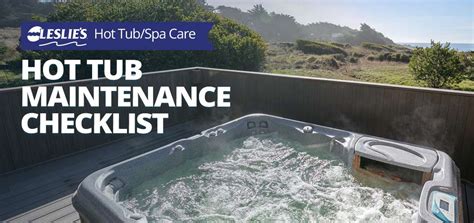 review our hot tub maintenance checklist read now leslies pool