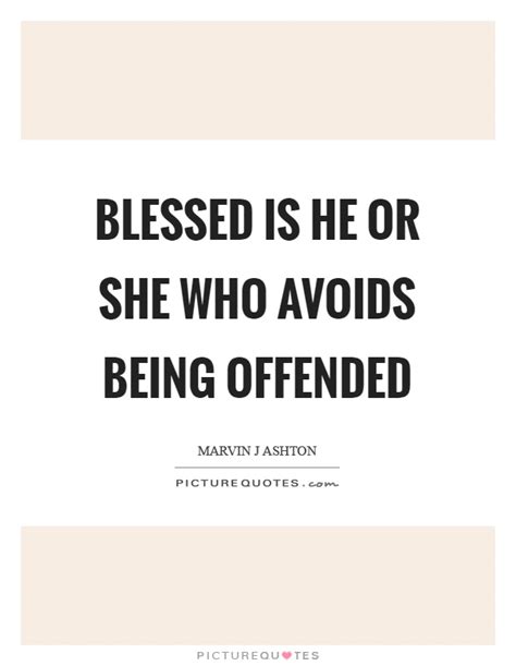 Offended Quotes Offended Sayings Offended Picture Quotes
