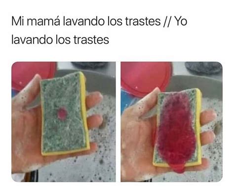 Mi mamá lavando los trastes Yo lavando los trastes Memes