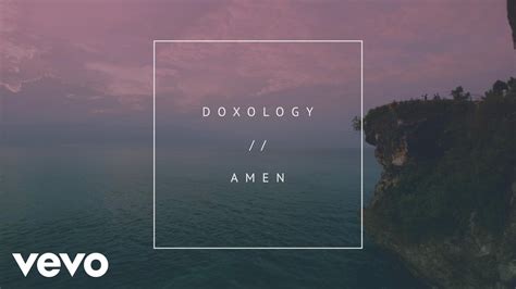 Praise god, from whom all blessings flow; Phil Wickham - Doxology//Amen (Official Lyric Video ...