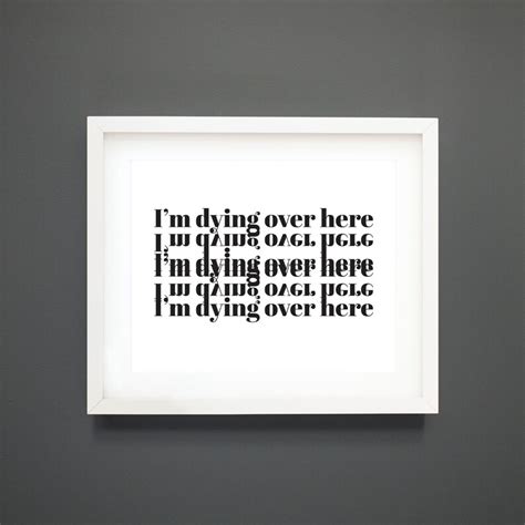 Im Dying Over Here Wall Art Poster Printable Art Prints Etsy
