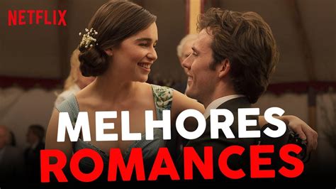 10 Melhores Filmes De Romance Na Netflix Youtube
