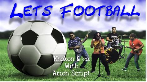 Lets Football Carry On With Arion Football Anthem Ft Arion Script