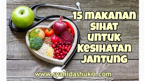 15 Jenis Makanan Sihat Untuk Kesihatan Jantung • Syahidashukri