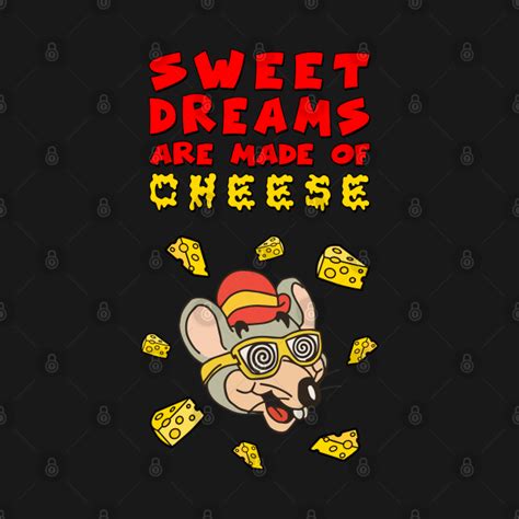 Sweet Dreams Are Made Of Cheese Cheese Lover T Shirt Teepublic
