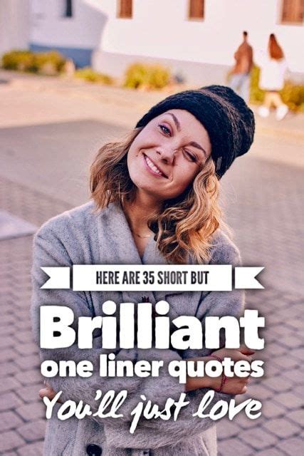35 Short But Brilliant One Liner Quotes Youll Love One Liner Quotes