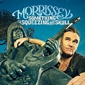 Something Is Squeezing My Skull (single) - Morrissey-solo Wiki