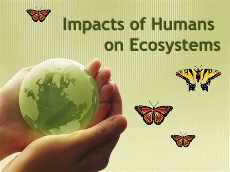 Ppt Impacts Of Humans On Ecosystems Powerpoint Presentation Free