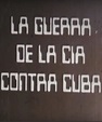 La guerra de la CIA contra Cuba (1987)