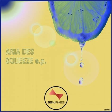 Squeeze Ep Ep By Aria Des Spotify