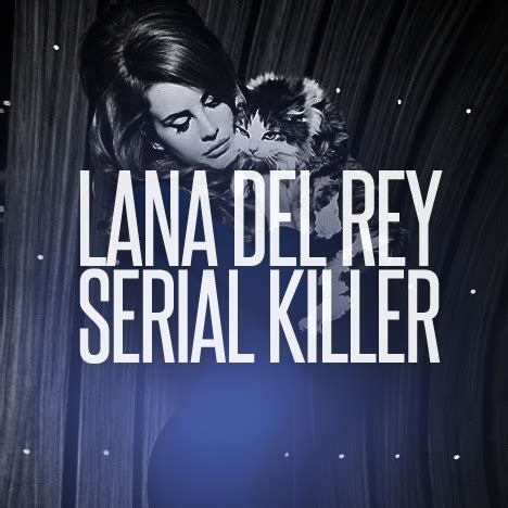 Her music has been noted by critics for its stylized cinematic quality, its preoccupation with themes of tragic romance, glamour, and melancholia. Lana Del Rey - Serial Killer Lyrics | Genius Lyrics