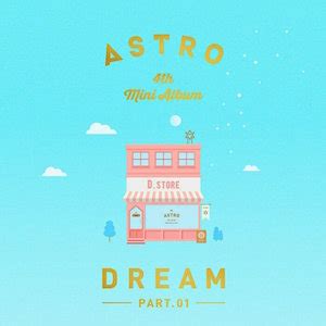 (^.^) i absolutely adore astro, so of course i wanted to get the limited edition of their dream part 2 mini album. ASTRO - Dream Part.01 | Soundgraphics