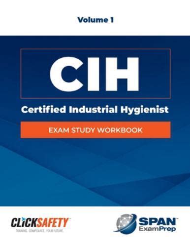 Certified Industrial Hygienist Cih Exam Study Workbook Vol 1