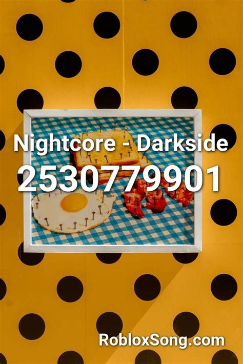 Roblox Song Id Nightcore Darkside