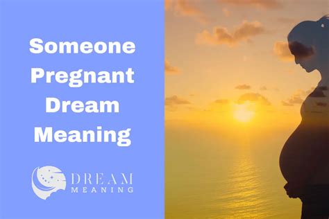 What Does It Mean When You Dream Someone Is Pregnant Exploring The